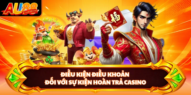 Điều kiện điều khoản đối với sự kiện hoàn trả casino