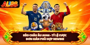 Kèo Châu Âu AU88 - Tỷ Lệ Cược Đơn Giản Phù Hợp Newbie