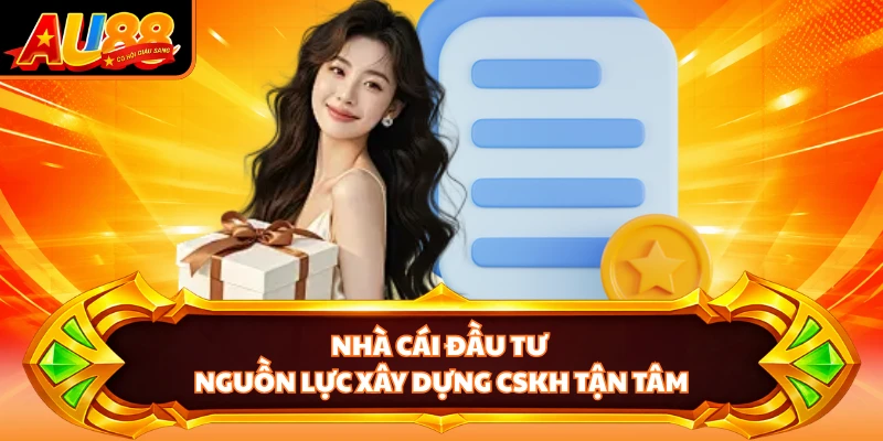 Nhà cái đầu tư nguồn lực xây dựng CSKH tận tâm