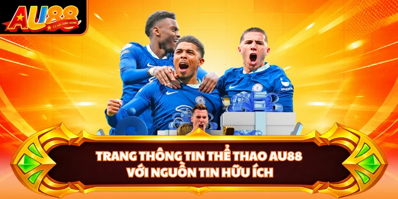 Trang thông tin thể thao AU88 với nguồn tin hữu ích